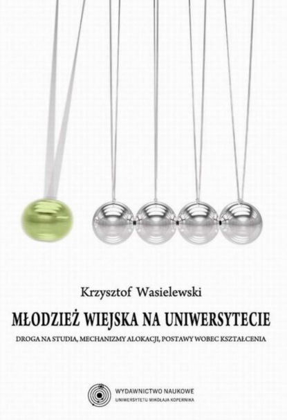 Krzysztof Wasielewski - Młodzież wiejska na uniwersytecie. Droga na studia, mechanizmy alokacji, postawy wobec kształcenia