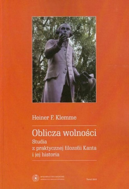 

Oblicza wolności. Studia z praktycznej filozofii Kanta i jej historia