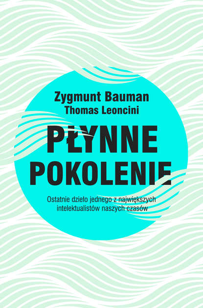 Zygmunt Bauman - Płynne pokolenie