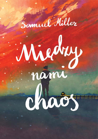 Samuel Miller - Między nami chaos