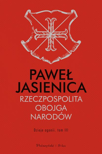 Paweł Jasienica - Rzeczpospolita Obojga Narodów. Dzieje agonii