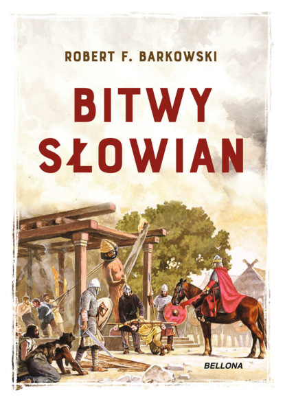 Robert F. Barkowski - Bitwy Słowian