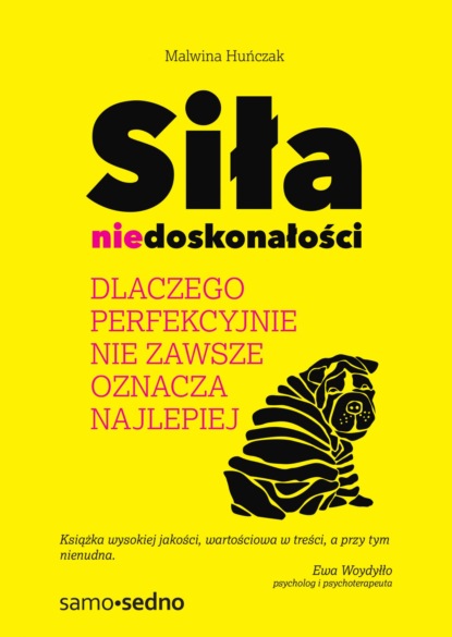 Malwina Huńczak - Siła niedoskonałości. Dlaczego perfekcyjnie nie zawsze oznacza najlepiej