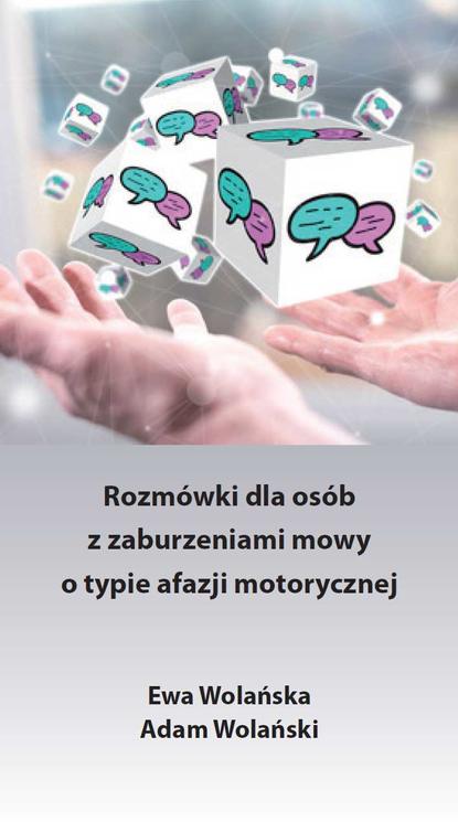 Ewa Wolańska - Rozmówki dla osób z zaburzeniami mowy o typie afazji motorycznej