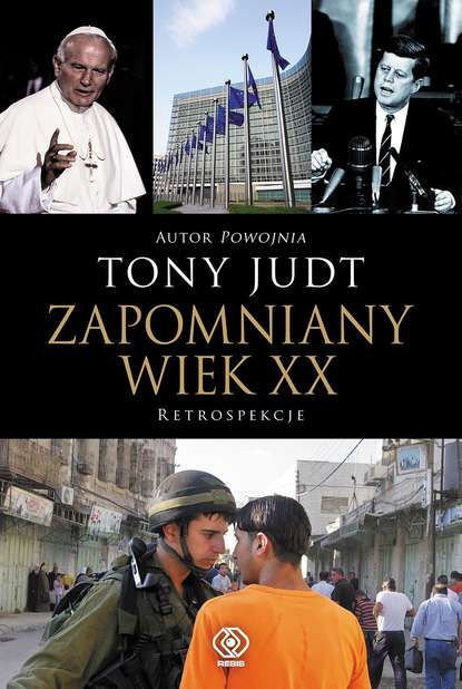 Tony  Judt - Zapomniany wiek XX. Retrospekcje