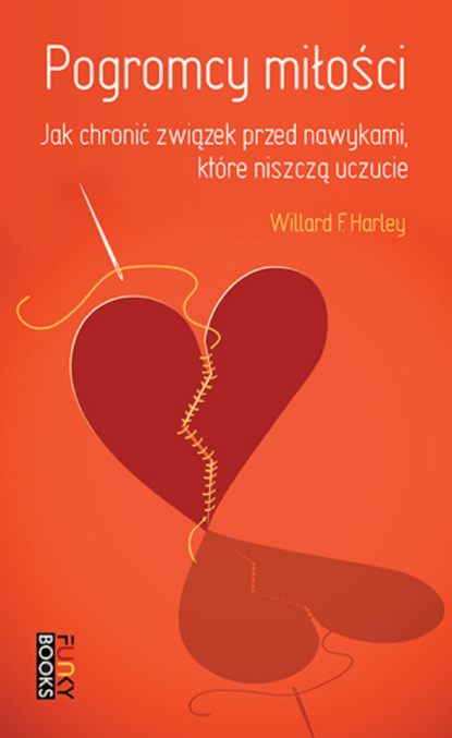 Willard F. Jr. Harley - Pogromcy miłości: jak chronić związek przed nawykami, które niszczą uczucie