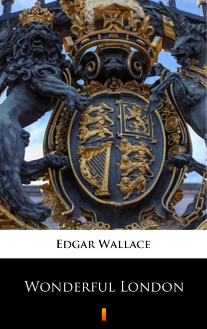 Edgar Wallace - Wonderful London