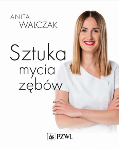 Anita Walczak - Sztuka mycia zębów