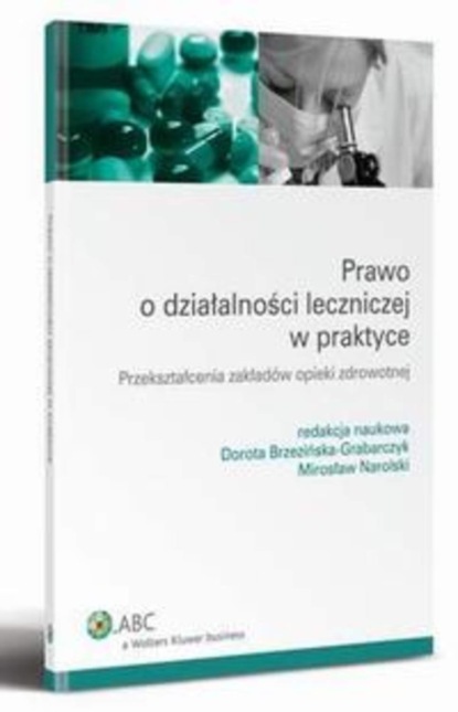 

Prawo o działalności leczniczej w praktyce. Przekształcenia zakładów opieki zdrowotnej