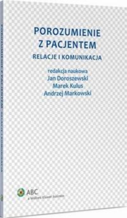 

Porozumienie z pacjentem. Relacje i komunikacja