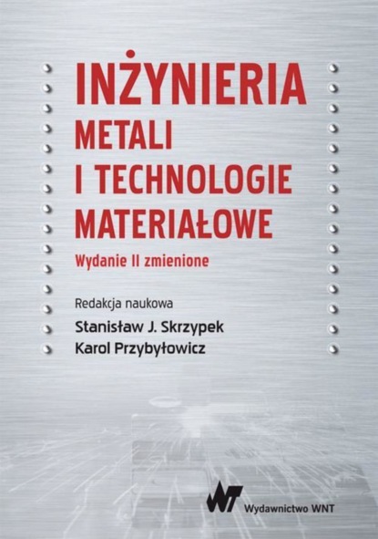 Группа авторов - Inżynieria metali i technologie materiałowe