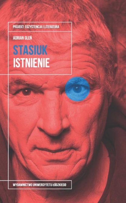 

Andrzej Stasiuk. Istnienie