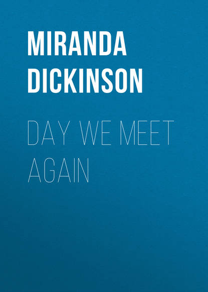 Miranda  Dickinson - Day We Meet Again