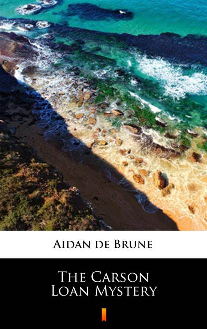 Aidan de Brune — The Carson Loan Mystery