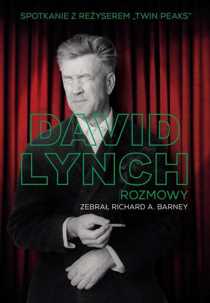 Richard A. Barney - David Lynch. Rozmowy