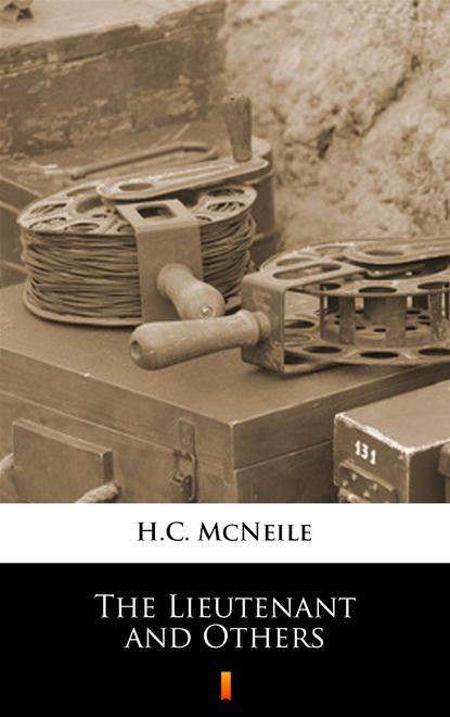 H.C. McNeile — The Lieutenant and Others