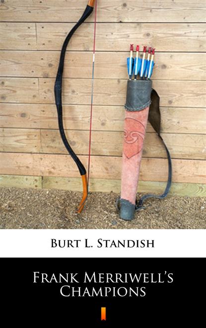 Burt L. Standish — Frank Merriwell’s Champions