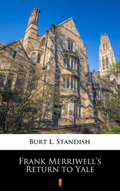 Burt L. Standish — Frank Merriwell’s Return to Yale