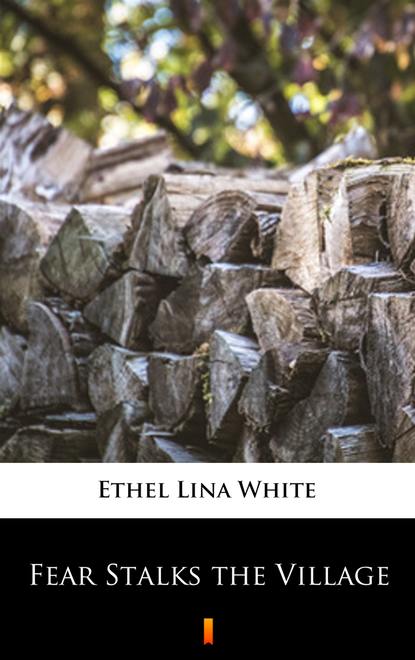 Ethel Lina White — Fear Stalks the Village