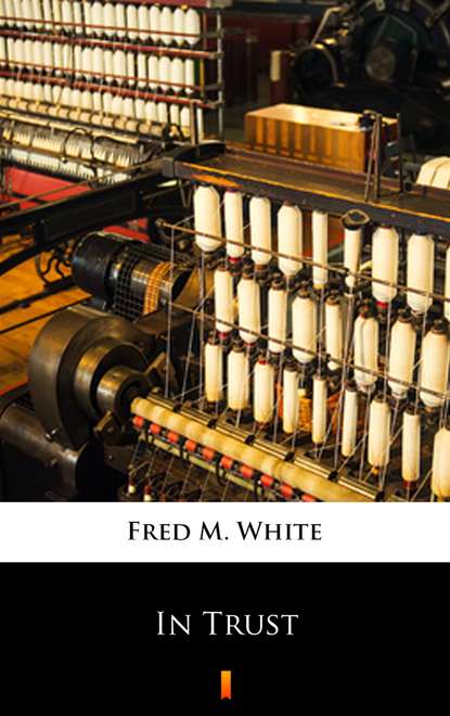 Fred M. White - In Trust