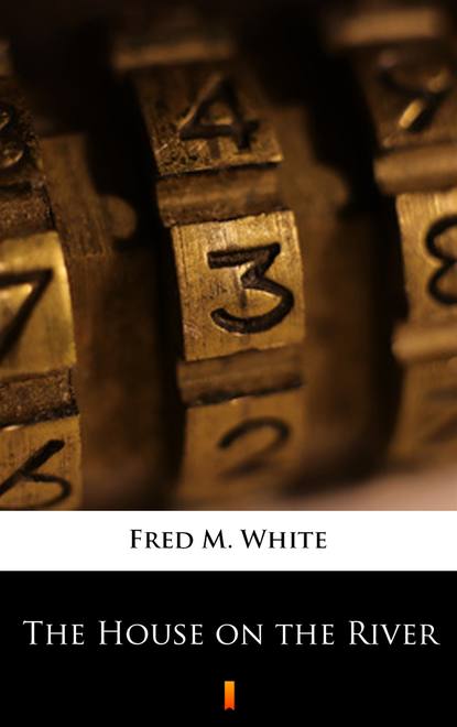 Fred M. White — The House on the River