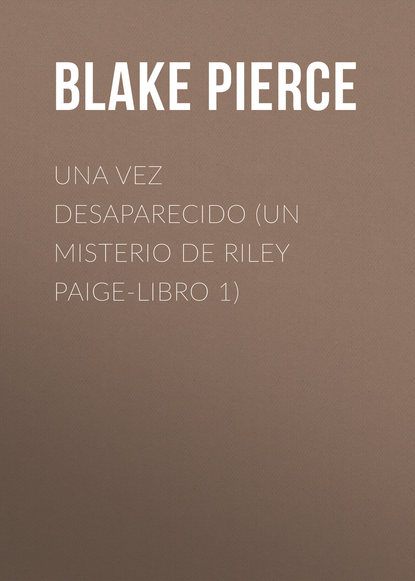 

Una Vez Desaparecido (Un Misterio de Riley Paige-Libro 1)