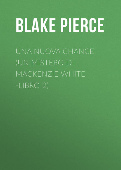 

Una Nuova Chance (Un Mistero di Mackenzie White -Libro 2)