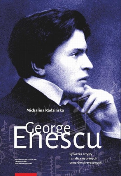 Michalina Radzińska - George Enescu. Sylwetka artysty i analiza wybranych utworów skrzypcowych