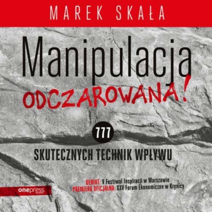 

MANIPULACJA ODCZAROWANA! 777 skutecznych technik wpływu