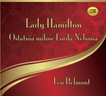 Leo Belmont - Lady Hamilton - Ostatnia miłość Lorda Nelsona