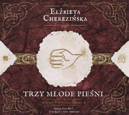 Elżbieta Cherezińska - Trzy młode pieśni