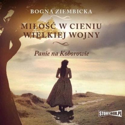 Bogna Ziembicka - Miłość w cieniu wielkiej wojny