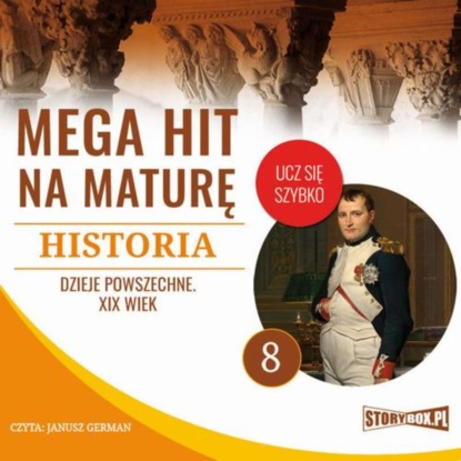 

Mega hit na maturę. Historia 8. Dzieje powszechne. XIX wiek