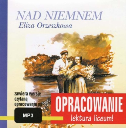 

Eliza Orzeszkowa "Nad Niemnem" - opracowanie