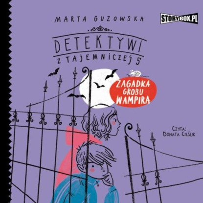 Marta Guzowska - Detektywi z Tajemniczej 5. Tom 2. Zagadka grobu wampira