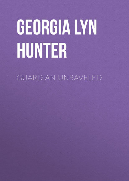 Georgia Lyn Hunter — Guardian Unraveled