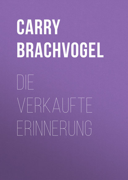 Die verkaufte Erinnerung (Carry Brachvogel). 