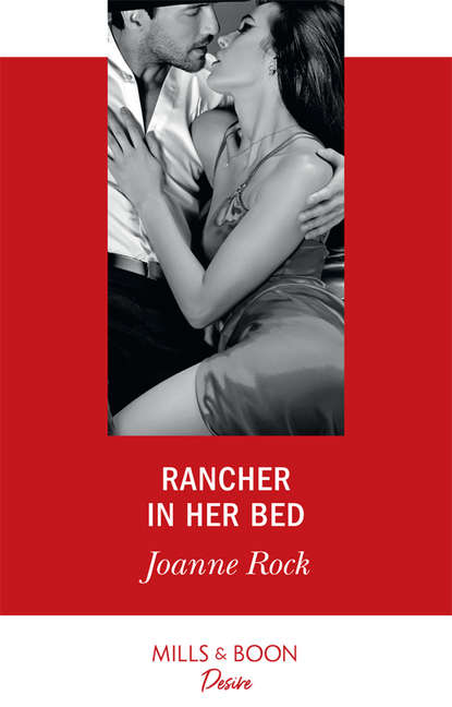 Джоанна Рок - Rancher In Her Bed