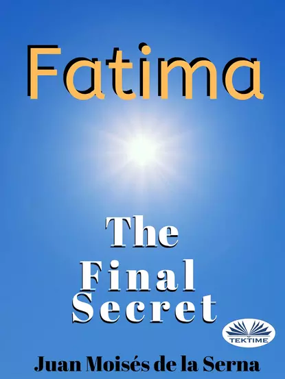 Обложка книги Fatima: The Final Secret, Dr. Juan Moisés De La Serna