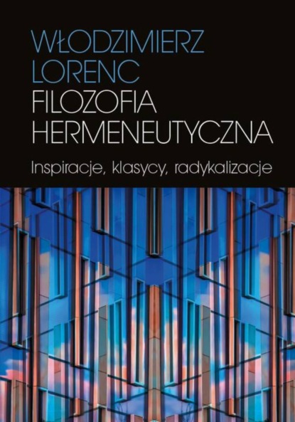 Włodzimierz Lorenc - Filozofia hermeneutyczna