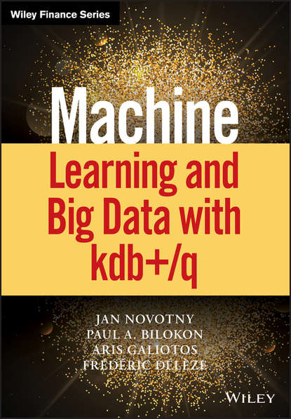 Machine Learning and Big Data with kdb+/q (Frederic Deleze). 