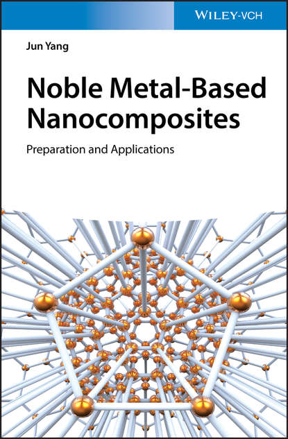 Jun Yang - Noble Metal-Based Nanocomposites