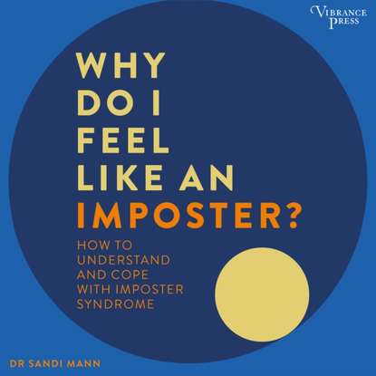 Sandi Mann — Why Do I Feel Like an Imposter?