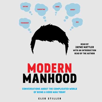 Cleo Stiller — Modern Manhood