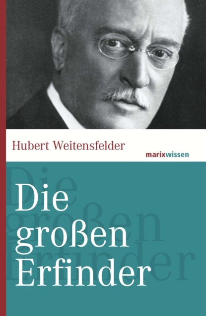 Hubert Weitensfelder - Die großen Erfinder