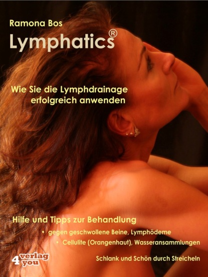 Lymphatics. Wie Sie die Lymphdrainage erfolgreich anwenden