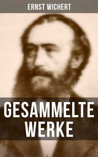 Ernst Wichert - Gesammelte Werke