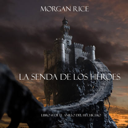 Морган Райс - La Senda De Los Héroes