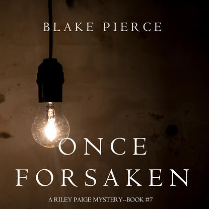 Блейк Пирс - Once Forsaken