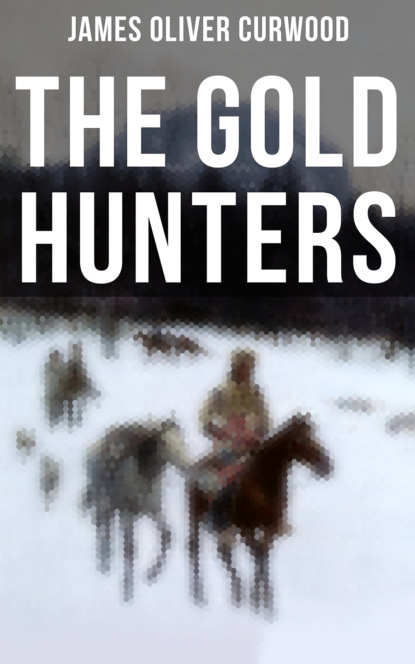 Джеймс Оливер Кервуд - The Gold Hunters